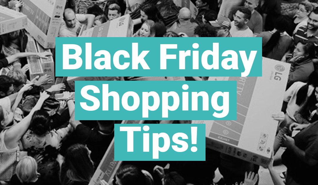 Black Friday Shopping Tips!