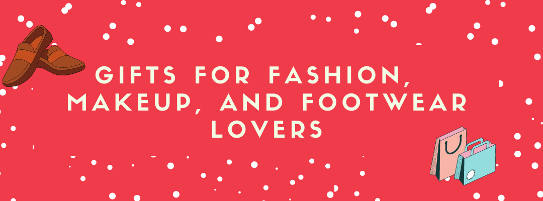 2021 Gift Guide for Fashion, Makeup, and Footwear Lovers